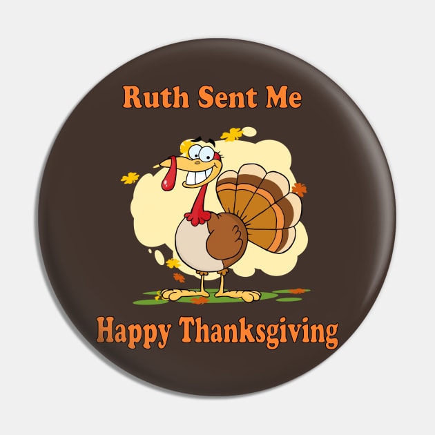 ruth sent me to say happy thanksgivings funny gift for men and women T-Shirt T-Shirt Pin by NaniMc