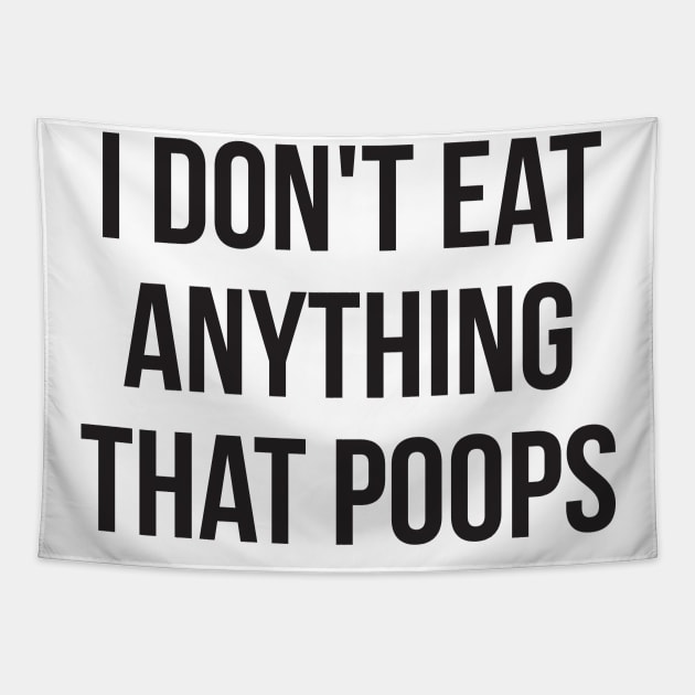 I don't eat anything that poops go green Tapestry by RedYolk