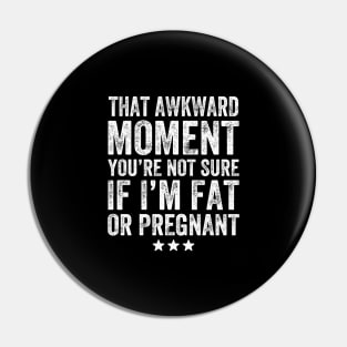 That awkward moment you're not sure if I'm fat or pregnant Pin