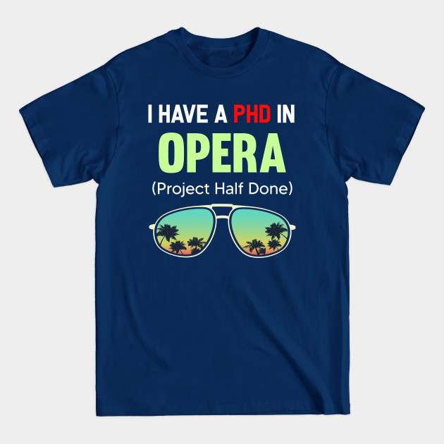 Disover PHD Project Half Done Opera - Opera - T-Shirt