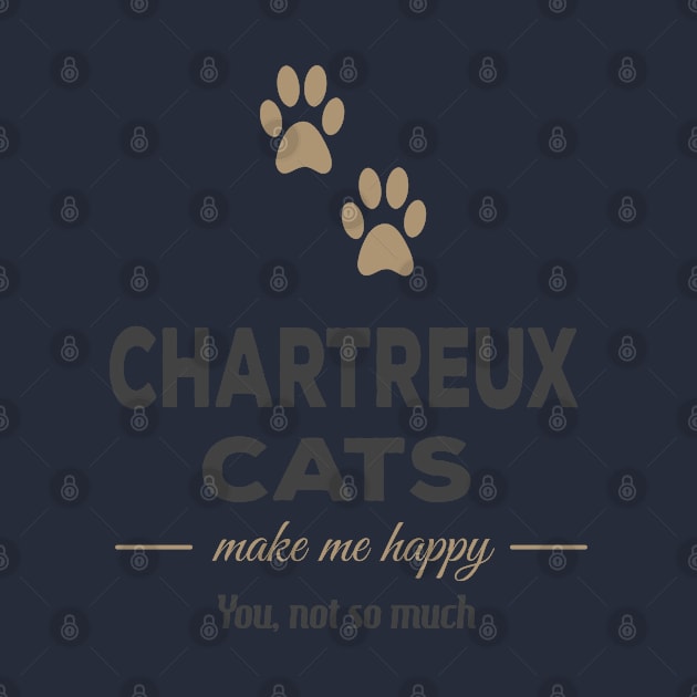 Chartreux Cats Make Me Happy You Not So Much by familycuteycom