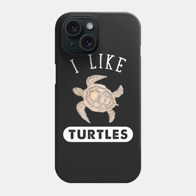 I Like Turtles Phone Case by captainmood