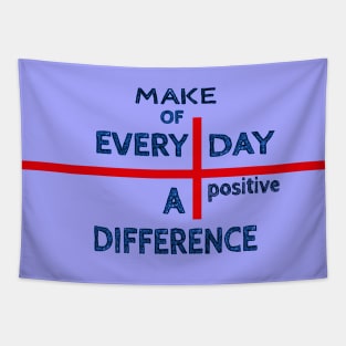 Make of every day a positive difference Tapestry