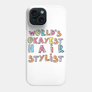 World's Okayest Hair Stylist Gift Idea Phone Case