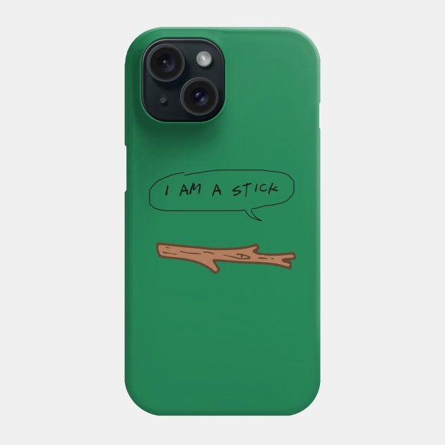 I Am A Stick Phone Case by Mollie