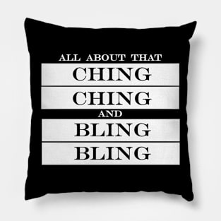 all about that ching ching and bling bling Pillow