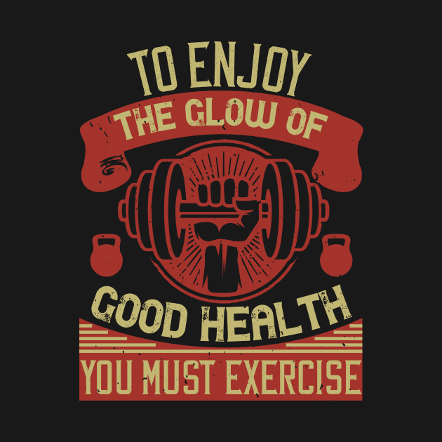 To enjoy the glow of good health, you must exercise by TS Studio