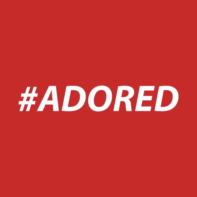 #ADORED (white) by MiscegeNation2018