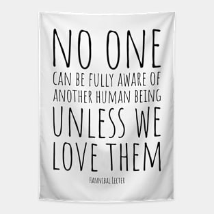 No One Can Be Fully Aware of Another Human Being Unless We Love Them | Hannibal Quote Tapestry