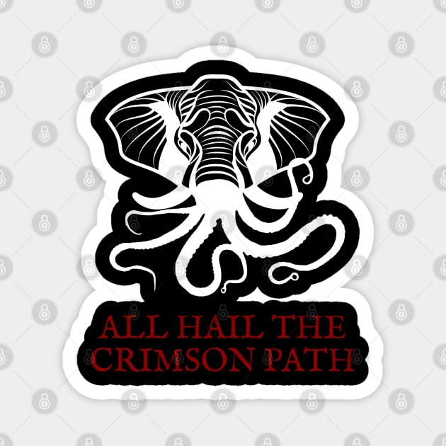 All Hail the Crimson Path Magnet by Talesbybob