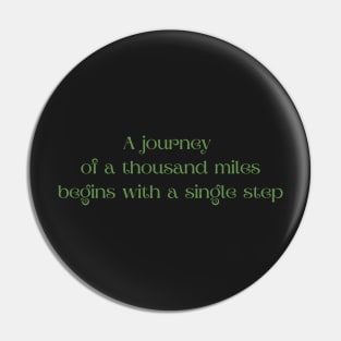 A journey of a thousand miles begins with a single step Pin