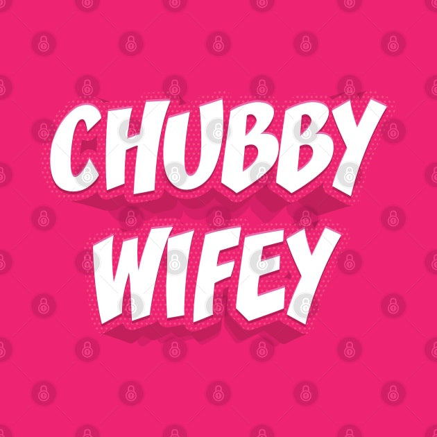 CHUBBY WIFEY by STUDIOVO