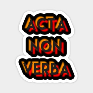 Acta Non Verba Magnet