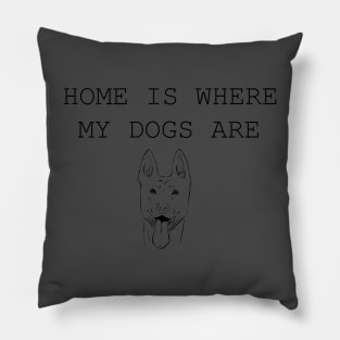 Home Is Where My Dogs Are - Belgian Malinois Pillow