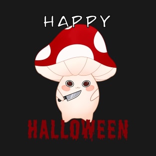 murder mushroom with a knife says happy halloween T-Shirt