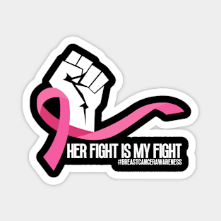 Her Fight is My Fight - Breast cancer awareness Magnet