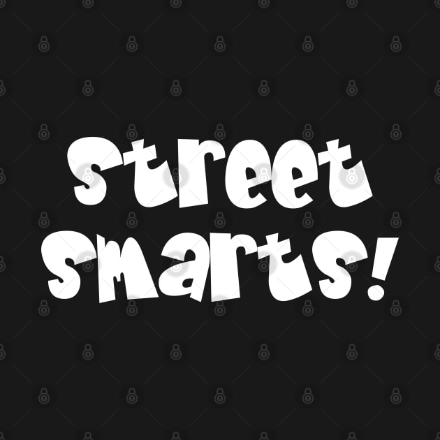 Street Smarts! by bpcreate
