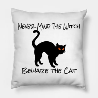 Never Mind The Witch Beware The cat Pillow