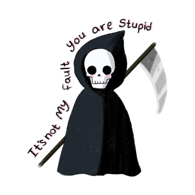 Cute Grim reaper, it's not my fault you are stupid by Mayarart