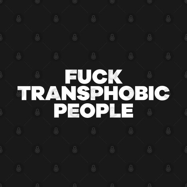 F**k Transphobic People by nancysroom