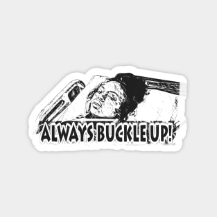 Always Buckle Up! Magnet