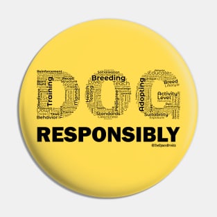 DOG Responsibly (Black Text) Pin