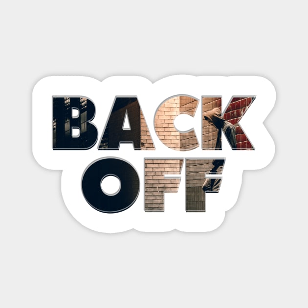 BACK OFF Magnet by afternoontees