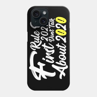 First Rule Of 2021 Don't Talk About 2020 Phone Case