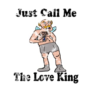 Vintage Just Call Me The Love King 15 T-Shirt