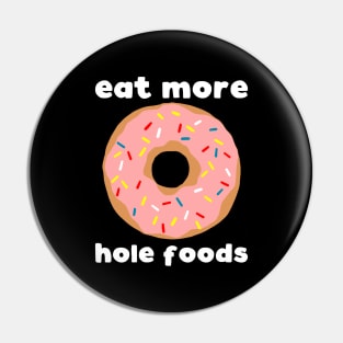 Eat More Hole Foods Pin