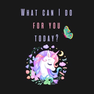 What can I do for you today? T-Shirt