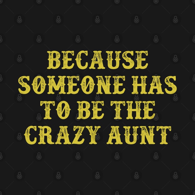 Because Someone Has To Be The Crazy Aunt Vintage Birthday Gift for Men Women by foxredb