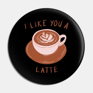 I like you a latte! Pin