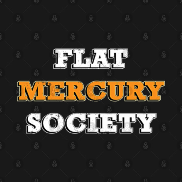 Disover Flat Mercury Society - Funny Parody - Flat - T-Shirt