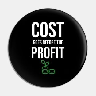 Cost Goes Before The Profit Investing Pin