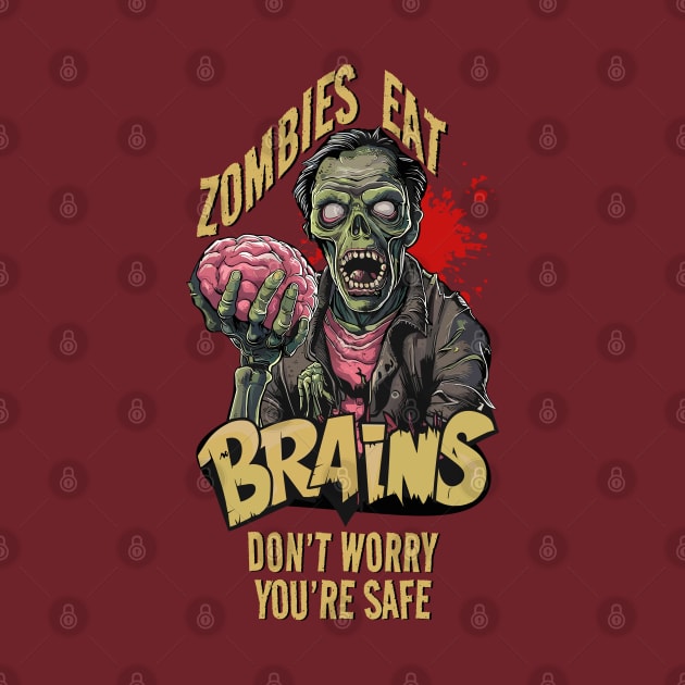 Zombies Eat Brains Don't Worry You're Safe Design by TF Brands