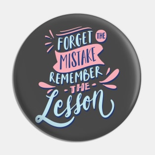 forget the mistake remember the lesson Pin