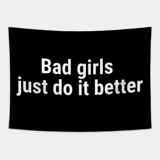 Bad girls just do it better White Tapestry