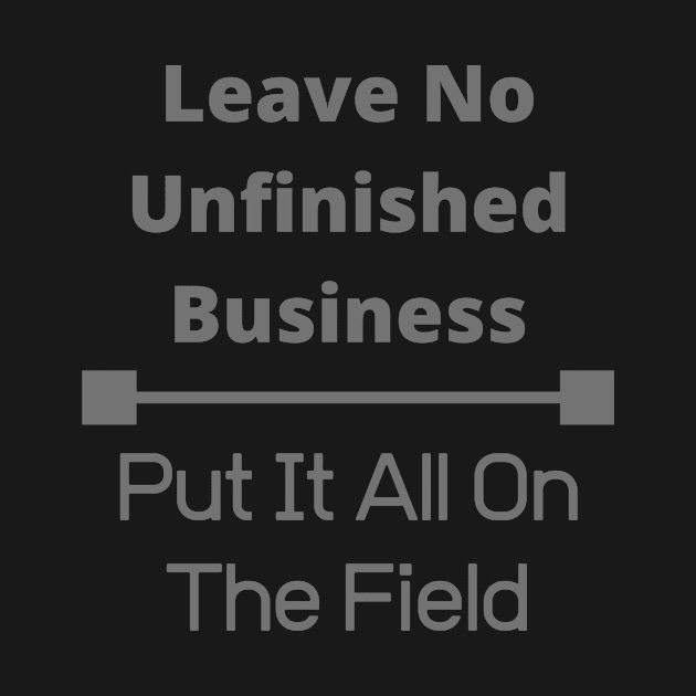 Leave no Unfinished Business by Unusual Choices