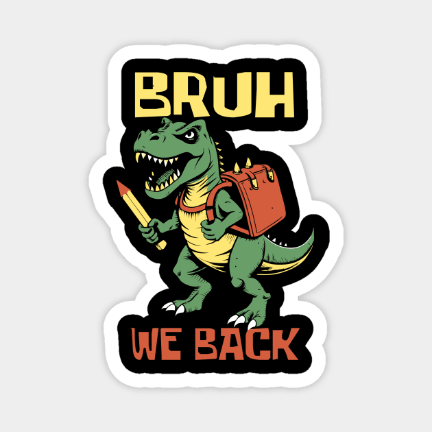 Bruh We Back T Rex Teacher Magnet by The WYLD Tribe
