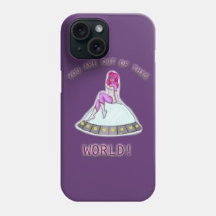 You Are Out of This World! Phone Case