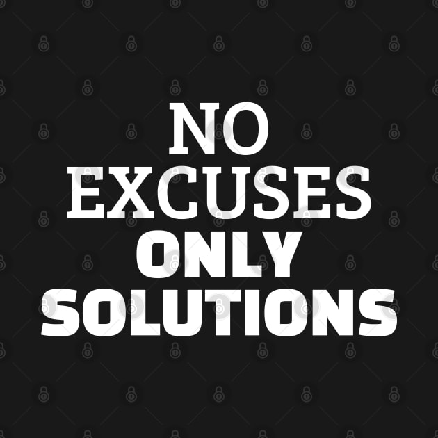 No Excuses Only Solutions by Texevod
