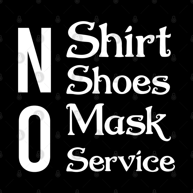 No shirt no shoes no mask no service by AdelDa