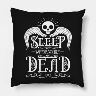 Sleep When You're Dead Pillow