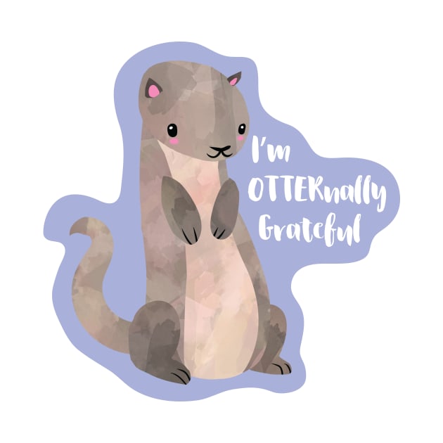 I'm OTTERnally Grateful - cute pun design by HiTechMomDotCom