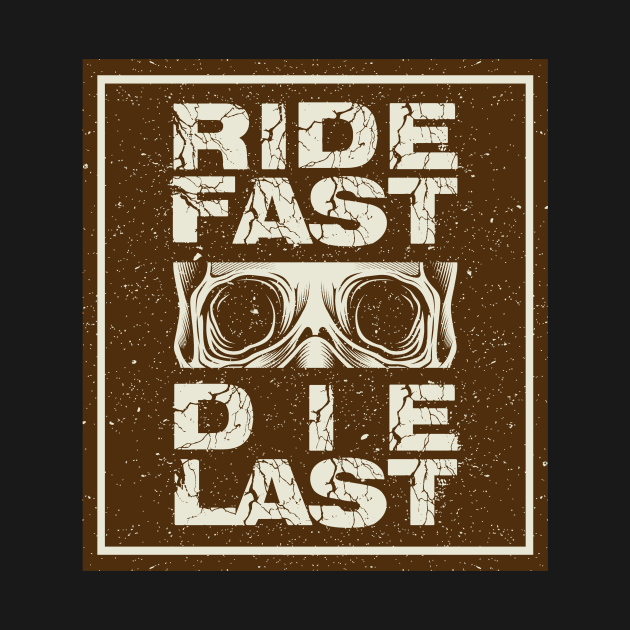 Ride Fast Die Last by aybstore