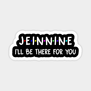 Jeinnine I'll Be There For You | Jeinnine FirstName | Jeinnine Family Name | Jeinnine Surname | Jeinnine Name Magnet