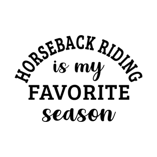 Horseback Riding Is My Favorite Season T-Shirt