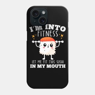 I'm into fitness let me fit this sushi in my mouth food fitness pun Phone Case