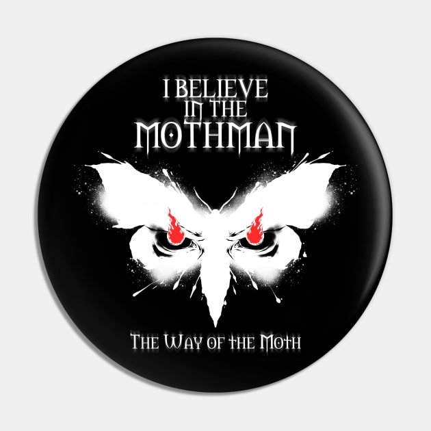 I BELIEVE IN THE MOTHMAN Pin by Madd Nick Manns